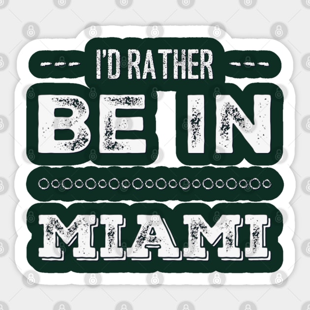I'd rather be in Miami Florida Cute Vacation Holiday trip funny saying Sticker by BoogieCreates